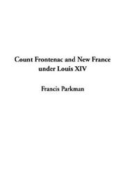 Cover of: Count Frontenac and New France Under Louis XIV by Francis Parkman