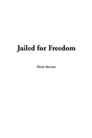 Cover of: Jailed for Freedom by Doris Stevens, Doris Stevens