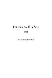 Cover of: Letters to His Son, 1752 by Philip Dormer Stanhope, 4th Earl of Chesterfield