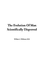 Cover of: The Evolution of Man Scientifically Disproved