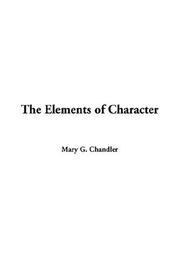 Cover of: The Elements of Character | Mary G. Chandler