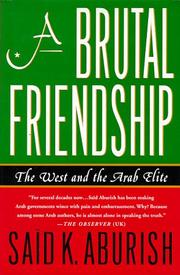 Cover of: A brutal friendship: the West and the Arab elite