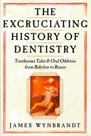 Cover of: The excruciating history of dentistry: toothsome tales & oral oddities from Babylon to braces