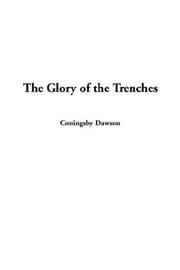 Cover of: The Glory of the Trenches by Coningsby Dawson, Coningsby Dawson