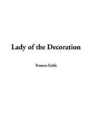 Cover of: Lady of the Decoration by Frances Little, Macaulay, Fannie (Caldwell) Mrs., Frances Little, Frances Little