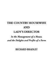Cover of: The Country Housewife and Lady's Director by Richard Bradley