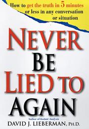 Never be lied to again by David J. Lieberman