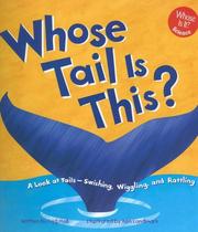 Cover of: Whose Tail Is This?: A Look at Tails - Swishing, Wiggling, and Rattling (Whose Is It?)