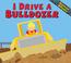 Cover of: I Drive a Bulldozer (Working Wheels)