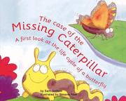 Cover of: The case of the missing caterpillar: a first look at the life cycle of a butterfly