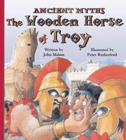 Cover of: The Wooden Horse of Troy (Ancient Myths) by John Malam