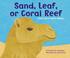 Cover of: Sand, Leaf, Or Coral Reef