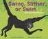 Cover of: Swing, Slither, Or Swim