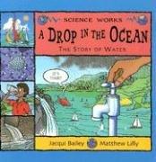 Cover of: A Drop in the Ocean: The Story of Water (Science Works)
