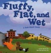 Cover of: Fluffy, Flat, And Wet: A Book About Clouds (Amazing Science)