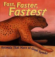 Cover of: Fast, Faster, Fastest: Animals That Move At Great Speeds (Animal Extremes)