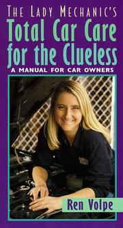 The lady mechanic's total car care for the clueless by Ren Volpe