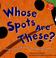 Cover of: Whose Spots Are These?