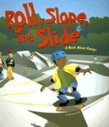 Cover of: Roll, Slope, and Slide by Michael Dahl