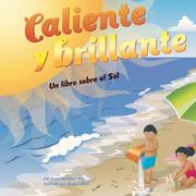 Cover of: Caliente Y Brillante/Hot and Bright: Un Libro Sobre El Sol/ a Book About the Sun (Ciencia Asombrosa) (Ciencia Asombrosa)