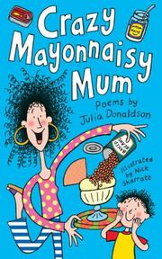 Cover of: Crazy Mayonnaisy Mum by Julia Donaldson