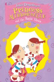 Cover of: Princess Mirror-Belle and the Magic Shoes by Julia Donaldson