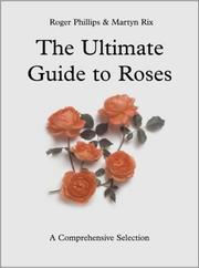 Cover of: Ultimate Guide to Roses by Roger Phillips, Martyn Rix