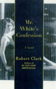 Cover of: Mr. White's confession by Robert Clark