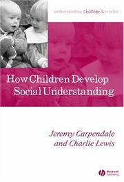 Cover of: How children develop social understanding | Jeremy I. M. Carpendale