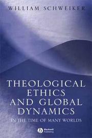 Cover of: Theological Ethics and Global Dynamics: In the Time of Many Worlds