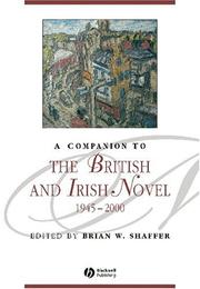 Cover of: A companion to the British and Irish novel 1945-2000 by edited by Brian W. Shaffer.