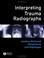 Cover of: Interpreting Trauma Radiographs