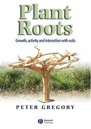 Cover of: Plant roots: their growth, activity, and interaction with soils