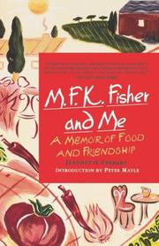 Cover of: M.F.K. Fisher and me: a memoir of food and friendship