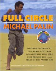 Cover of: Full Circle: One Man's Journey by Air, Train, Boat and Occasionally Very Sore Feet Around the 50,000 Miles of the Pacific Rim