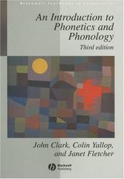 Cover of: An Introduction to Phonetics and Phonology by John Clark, Janet Fletcher, Colin Yallop