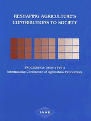 Cover of: Reshaping Agriculture's Contibutions to Society: Proceedings of the Twenty-Fifth International Conference of Agricultural Economists, Held at Durban, South Africa, 16-22 August 2003