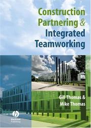 Cover of: Construction Partnering and Integrated Teamworking by Gill Thomas, Mike Thomas, Ivan Koppel