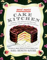 Cover of: Sweet Maria's cake kitchen: casual and creative recipes for layer, loaf, and bundt cakes