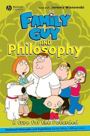 Cover of: Family Guy and Philosophy: A Cure for the Petarded (The Blackwell Philosophy and Pop Culture Series)