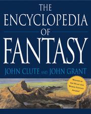 Cover of: The Encyclopedia of Fantasy by edited by John Clute and John Grant ; contributing editors, Mike Ashley ... [et al.] ; consultant editors, David G. Hartwell, Gary Westfahl.