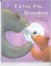 Cover of: I Love You, Grandma by Jillian Harker