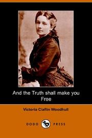 Cover of: And the Truth shall make you Free (Dodo Press) by Victoria Claflin Woodhull