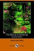 Cover of: The Manual of Gardening by L. H. Bailey