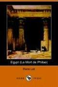 Cover of: Egypt/la Mort De Philae by Pierre Loti, Pierre Loti