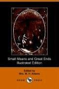 Cover of: Small Means And Great Ends