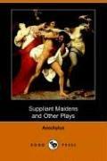 Cover of: Suppliant Maidens And Other Plays by Aeschylus