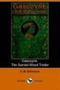 Gascoyne, the Sandal-wood trader by Robert Michael Ballantyne