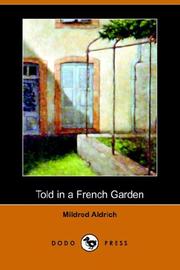 Cover of: Told in a French Garden, August, 1914 by Mildred Aldrich, Mildred Aldrich