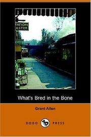 Cover of: What's Bred in the Bone by Grant Allen